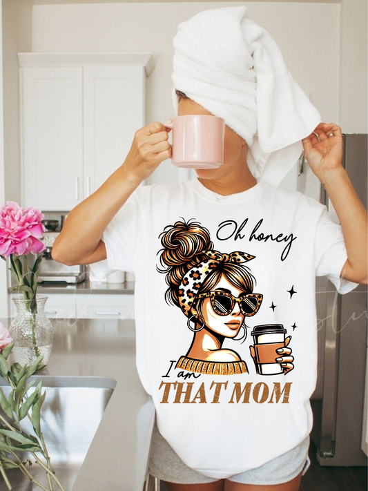 Oh Honey I am That Mom