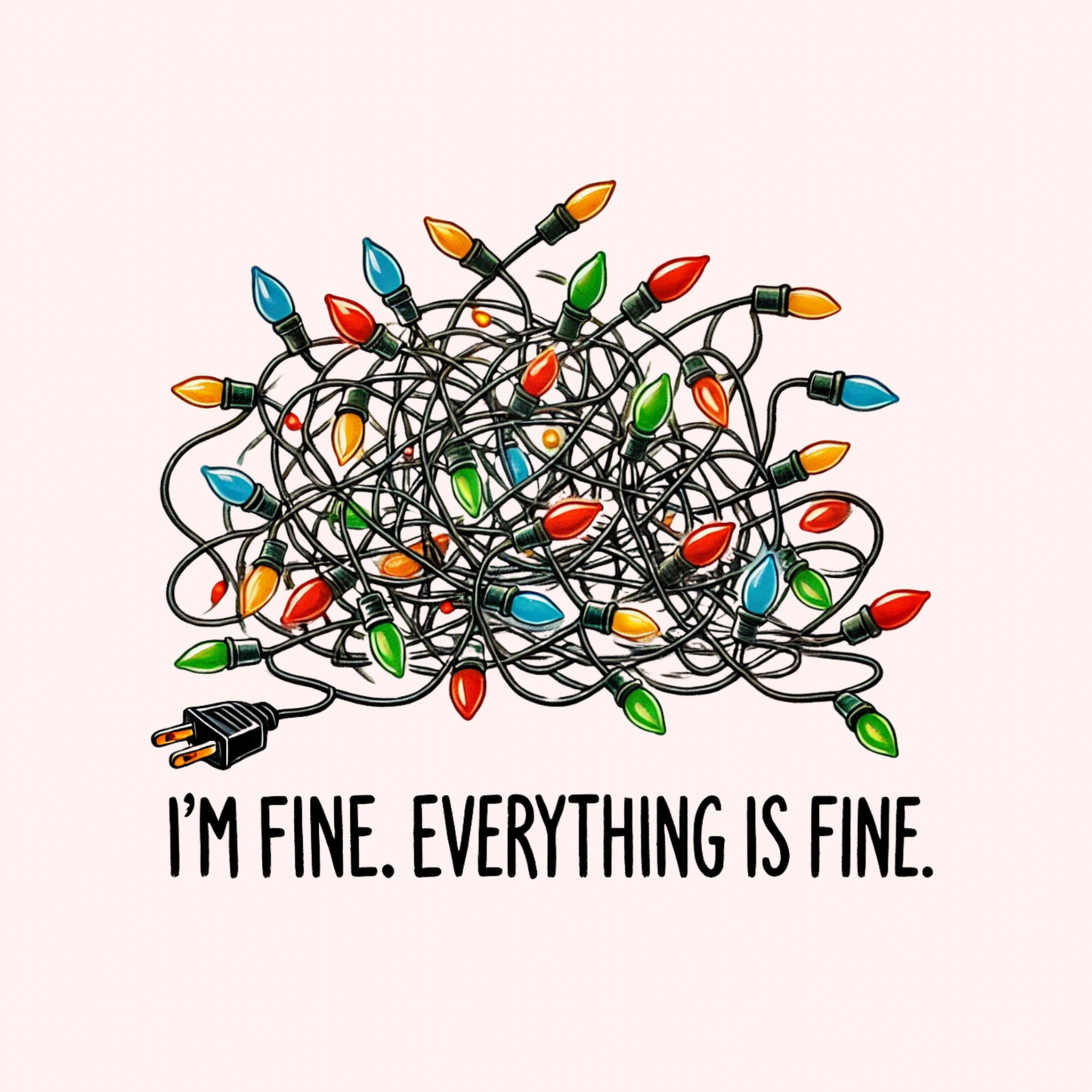 I'm Fine Everything Is Fine.