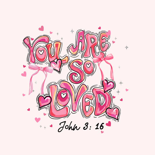 You Are So Loved